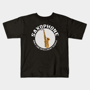 Saxophone Only for Intelligent People Kids T-Shirt